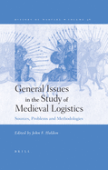 General Issues in the Study of Medieval Logistics: Sources, Problems and Methodologies