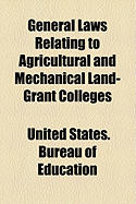 General Laws Relating to Agricultural and Mechanical Land-Grant Colleges