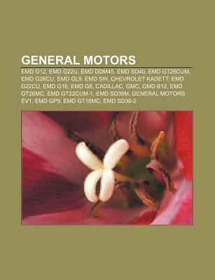 General Motors: Emd G12, Emd G22u, Emd Ddm45, Emd Sd40, Emd Gt26cum ...