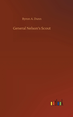 General Nelson's Scout - Dunn, Byron A