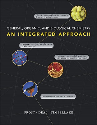 General, Organic, and Biological Chemistry: An Integrated Approach - Frost, Laura D, and Deal, Todd S, and Timberlake, Karen C