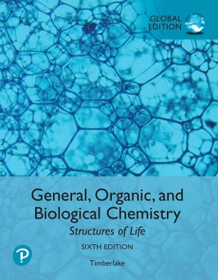 General, Organic, and Biological Chemistry: Structures of Life, Global Edition - Timberlake, Karen