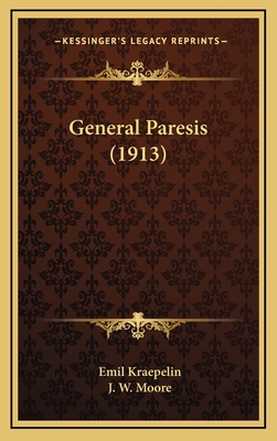 General Paresis (1913) - Kraepelin, Emil, and Moore, J W (Translated by)