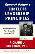 General Patton's Timeless Leadership Principles: Your Practical Guide for a Successful Career and Life