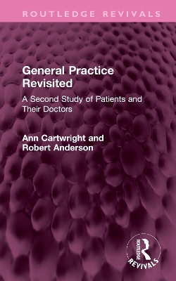 General Practice Revisited: A Second Study of Patients and Their Doctors - Cartwright, Ann, and Anderson, Robert