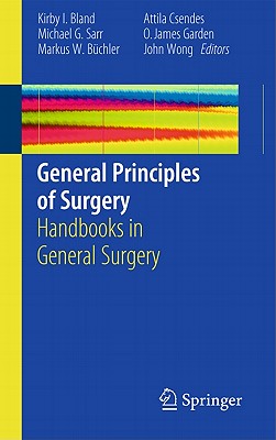 General Principles of Surgery - Bland, Kirby I, MD (Editor), and Sarr, Michael G, MD (Editor), and Bchler, Markus W (Editor)