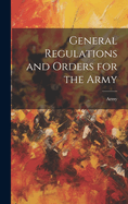 General Regulations and Orders for the Army