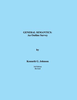 General Semantics: An Outline Survey - Johnson, Kenneth G