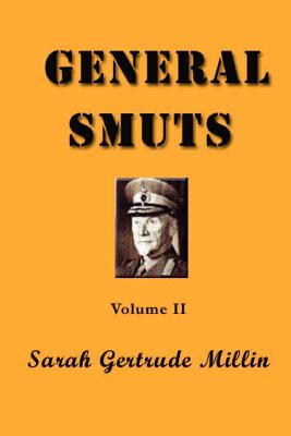 General Smuts: Volume II - Millin, Sarah Gertrude