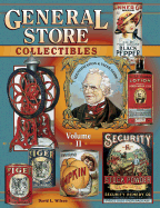 General Store Collectibles Volume II: Identification & Value Guide