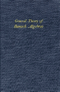 General Theory of Banach Algebras - Rickart, Charles E