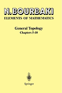 General Topology: Chapters 5-10 - Bourbaki, N