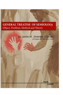 General Treatise on Semiology: Object, Problem, Method and Theory - Cuanalo, Jaime Jimenez