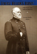 General William S. Harney: Prince of Dragoons