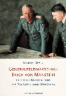 Generalfeldmarschall Erich Von Manstein: Kritische Betrachtung Des Soldaten Und Menschen