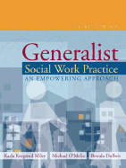 Generalist Social Work Practice: An Empowering Approach - O'Melia, Michael, and DuBois, Brenda, and Miley, Karla Krogsrud