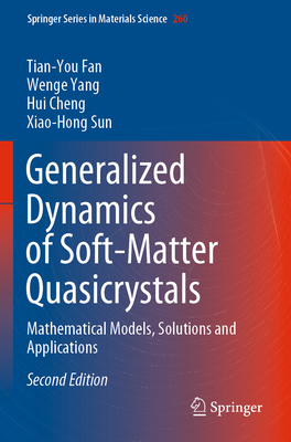 Generalized Dynamics of Soft-Matter Quasicrystals: Mathematical Models, Solutions and Applications - Fan, Tian-You, and Yang, Wenge, and Cheng, Hui