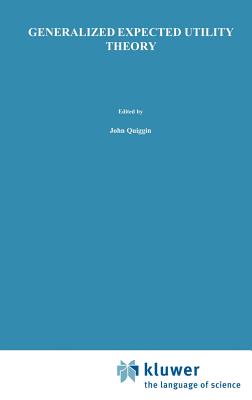 Generalized Expected Utility Theory: The Rank-Dependent Model - Quiggin, John