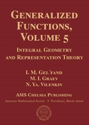 Generalized Functions, Volume 5: Integral Geometry and Representation Theory - Gel'fand, I.M., and Graev, M.I., and Vilenkin, N. Ya.