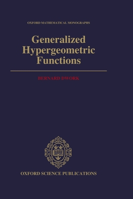 Generalized Hypergeometric Functions - Dwork, Bernard