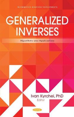 Generalized Inverses: Algorithms and Applications - Kyrchei, Ivan (Editor)