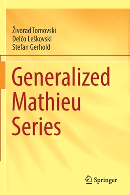 Generalized Mathieu Series - Tomovski, Zivorad, and Leskovski, Del o, and Gerhold, Stefan