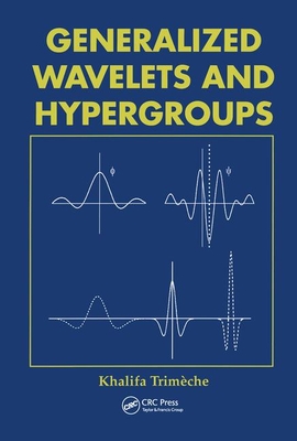 Generalized Wavelets and Hypergroups - Trimeche, Khalifa