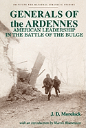 Generals of the Ardennes: American Leadership in the Battle of the Bulge