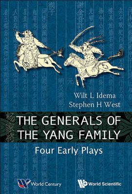 Generals Of The Yang Family, The: Four Early Plays - Idema, Wilt Lukas, and West, Stephen H