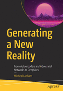 Generating a New Reality: From Autoencoders and Adversarial Networks to Deepfakes