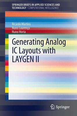 Generating Analog IC Layouts with LAYGEN II - Martins, Ricardo M. F., and Loureno, Nuno C. C., and Horta, Nuno C.G.