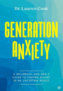 Generation Anxiety: A Millennial and Gen Z Guide to Staying Afloat in an Uncertain World