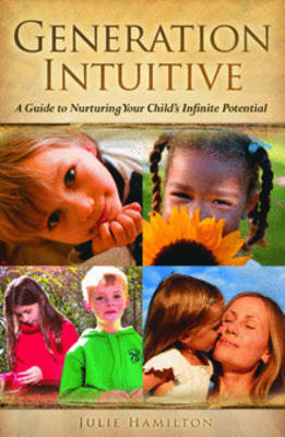 Generation Intuitive: A Guide to Nurturing Your Chikd's Infinite Potential - Hamilton, Julie