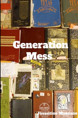 Generation Mess: A 1990's Psychoactive Retrospective: A Novel - Manzano, Juventino