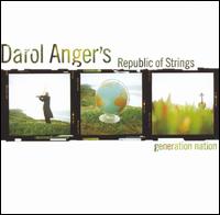 Generation Nation - Darol Anger's Republic of Strings