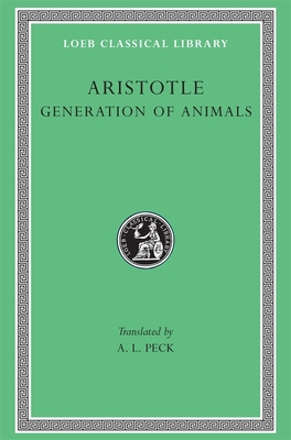 Generation of Animals - Aristotle, and Peck, A L (Translated by)