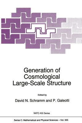 Generation of Cosmological Large-Scale Structure - Schramm, David N (Editor), and Galeotti, P (Editor)