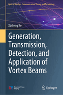 Generation, Transmission, Detection, and Application of Vortex Beams
