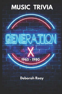 Generation X Music Trivia Book 1: A Journey Through the Sounds of 1965-1980 - Reay, Deborah