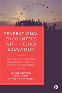 Generational Encounters with Higher Education: The Academic-Student Relationship and the University Experience