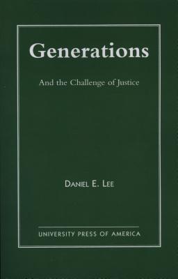 Generations: And the Challenge of Justice - Lee, Daniel Sheldon