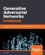 Generative Adversarial Networks Cookbook: Over 100 recipes to build generative models using Python, TensorFlow, and Keras