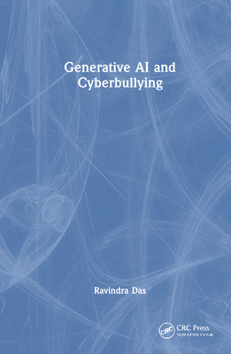 Generative AI and Cyberbullying - Das, Ravindra