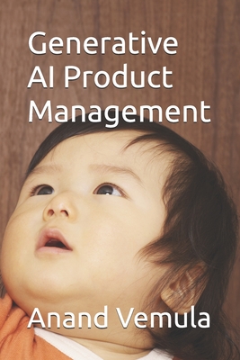 Generative AI Product Management - Vemula, Anand