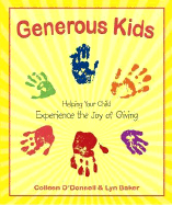 Generous Kids: Helping Your Child Experience the Joy of Giving - O'Donnell, Colleen, and Baker, Lyn