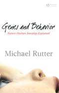 Genes and Behaviour: Nature-Nurture Interplay Explained - Rutter, Michael J