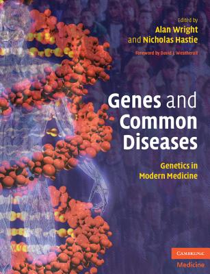 Genes and Common Diseases: Genetics in Modern Medicine - Wright, Alan (Editor), and Hastie, Nicholas (Editor)