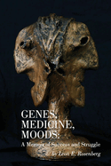 Genes, Medicine, Moods: A Memoir of Success and Struggle