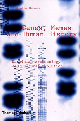 Genes, Memes and Human History: Darwinian Archaeology and Cultural Evolution - Shennan, Stephen