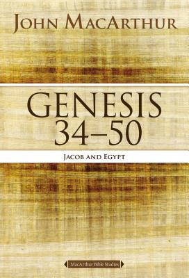 Genesis 34 to 50: Jacob and Egypt - MacArthur, John F